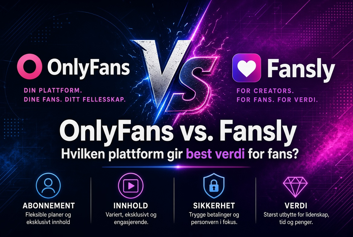 OnlyFans vs. Fansly: Hvilken plattform gir best verdi for fans?